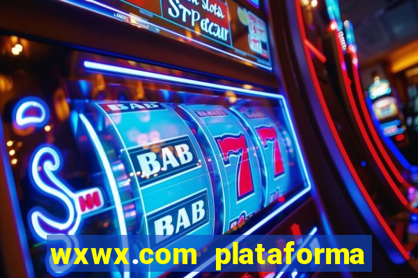 wxwx.com plataforma de jogos